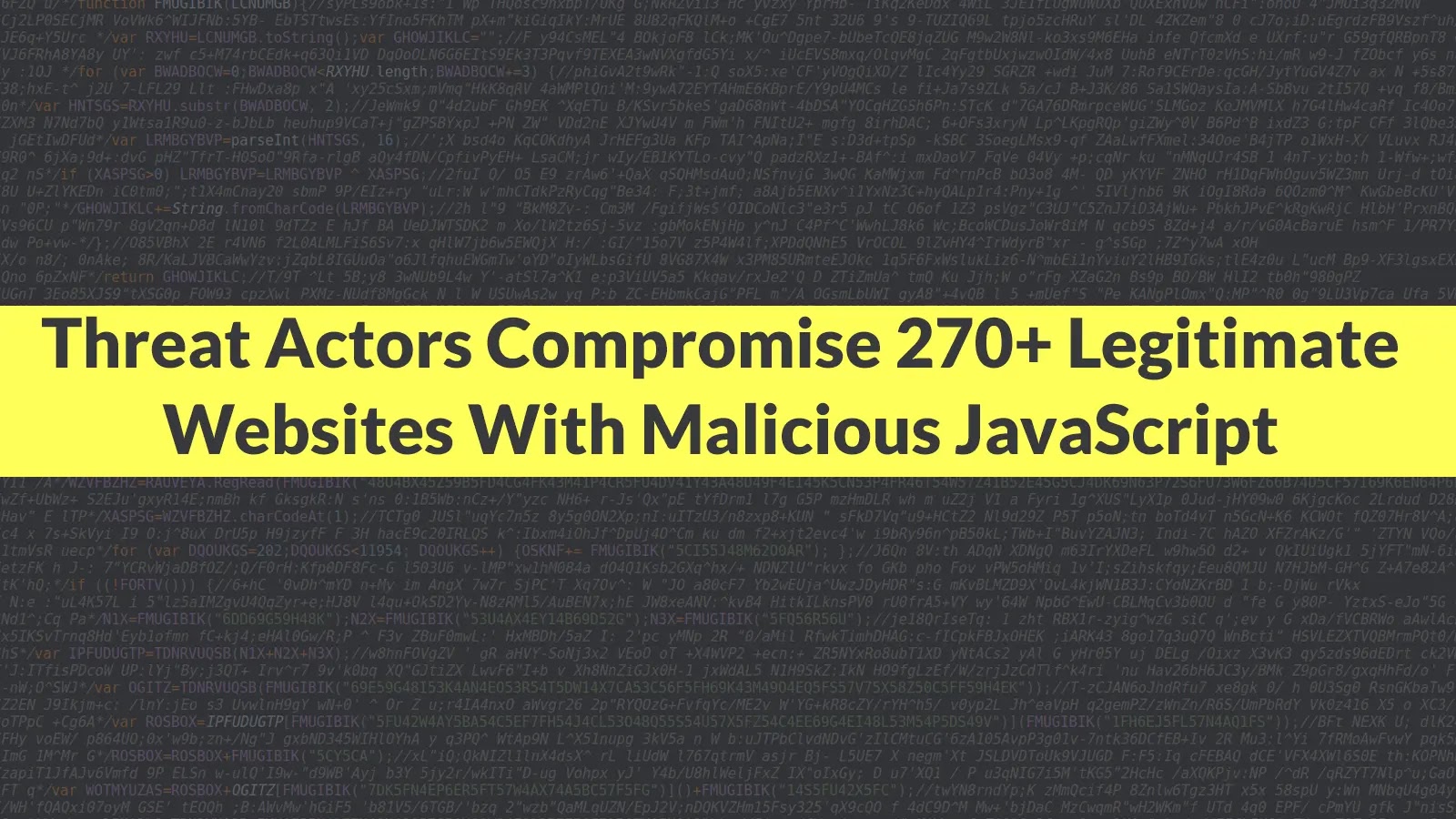 Threat Actors Compromise 270+ Legitimate Websites With Malicious JavaScript Using JSFireTruck Obfuscation