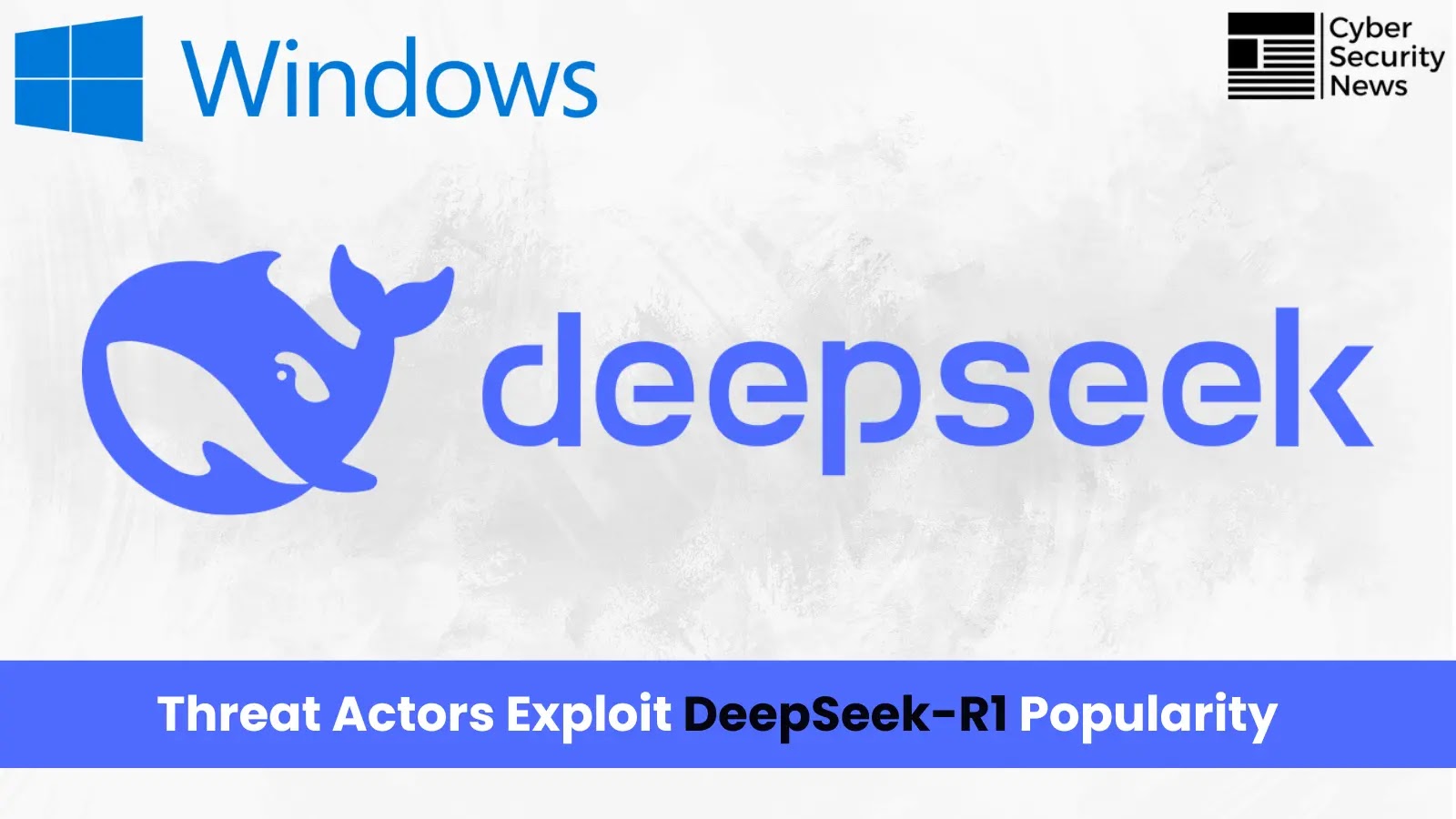 Threat Actors Exploit DeepSeek-R1 Popularity to Target Windows Device Users