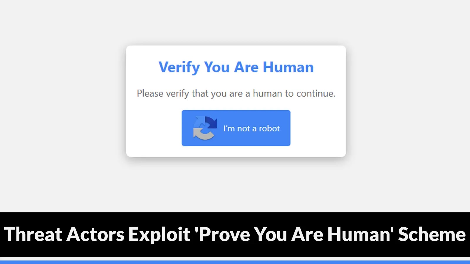 Threat Actors Exploit 'Prove You Are Human' Scheme To Deliver Malware