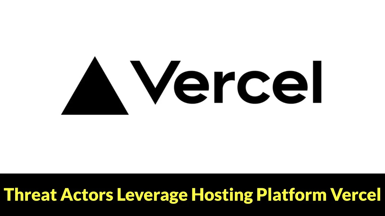 Threat Actors Leverage Hosting Platform Vercel to Deliver Remote Access Malware