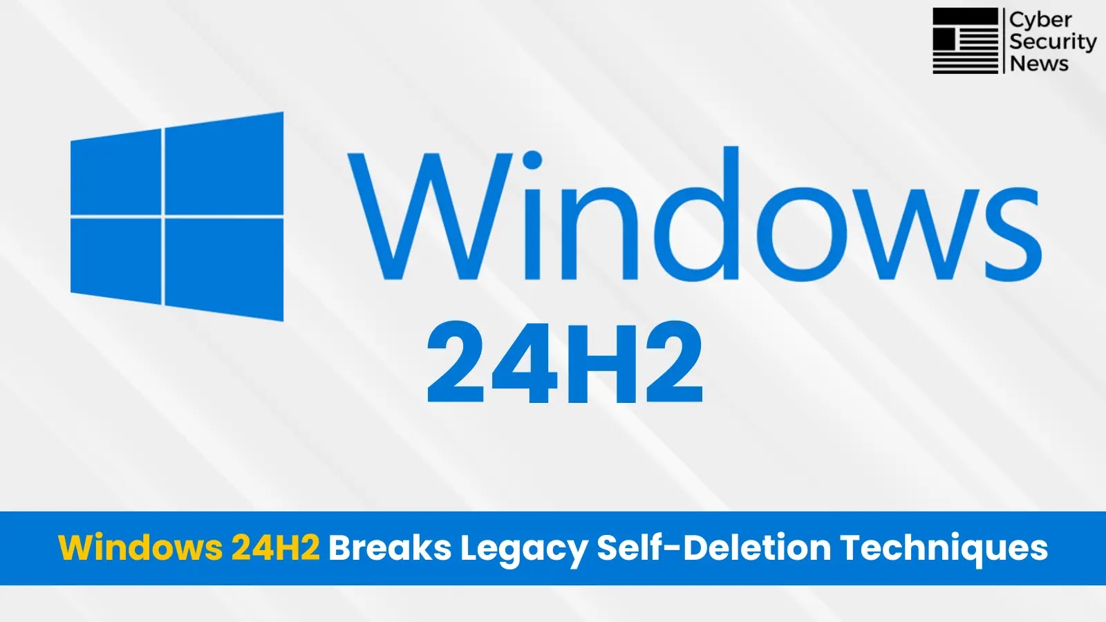 Windows 11 24H2 Disrupts Self-Delete Technique Used for Malware Evasion