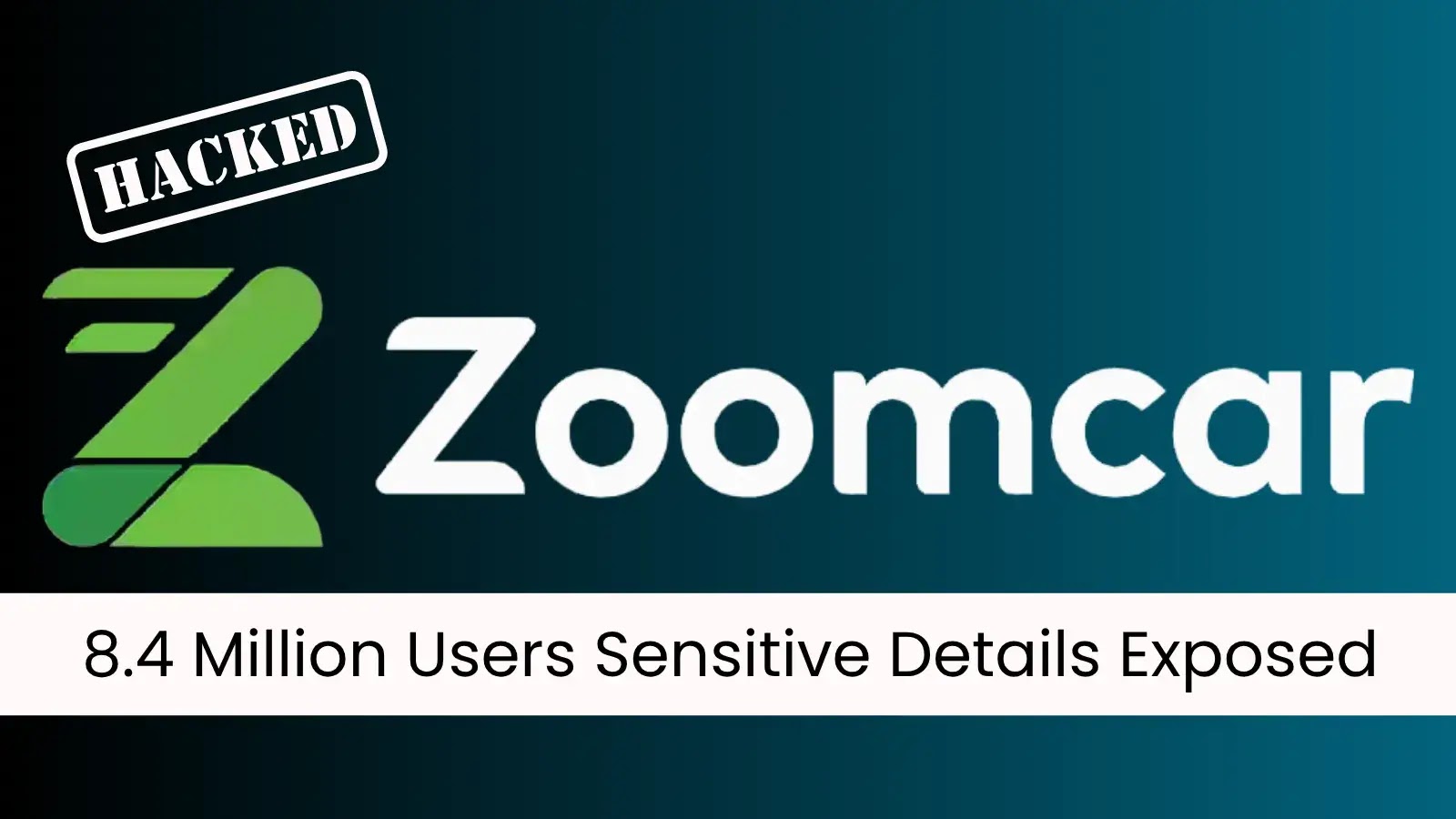 Zoomcar Data Breach Exposes Sensitive Details of 8.4 Million Users Zoomcar Data Breach Exposes Sensitive Details of 8.4 Million Users