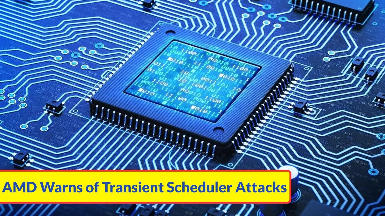 AMD Warns of Transient Scheduler Attacks Affecting Wide Range of Chipsets AMD Warns of Transient Scheduler Attacks Affecting Wide Range of Chipsets