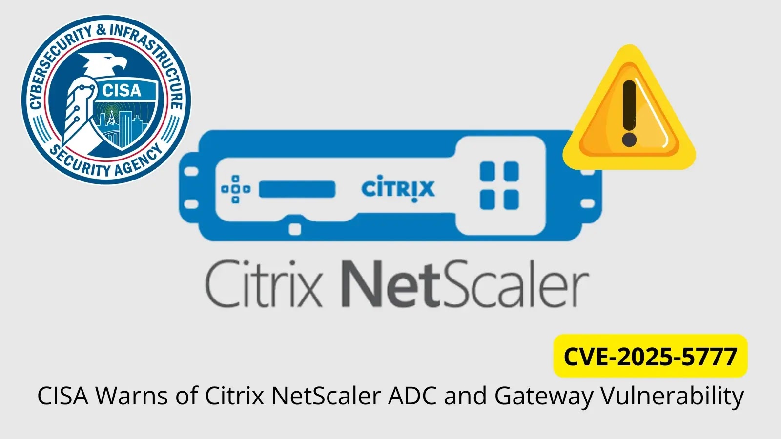 CISA Alerts on Active Exploits Targeting Citrix NetScaler ADC and Gateway Flaw