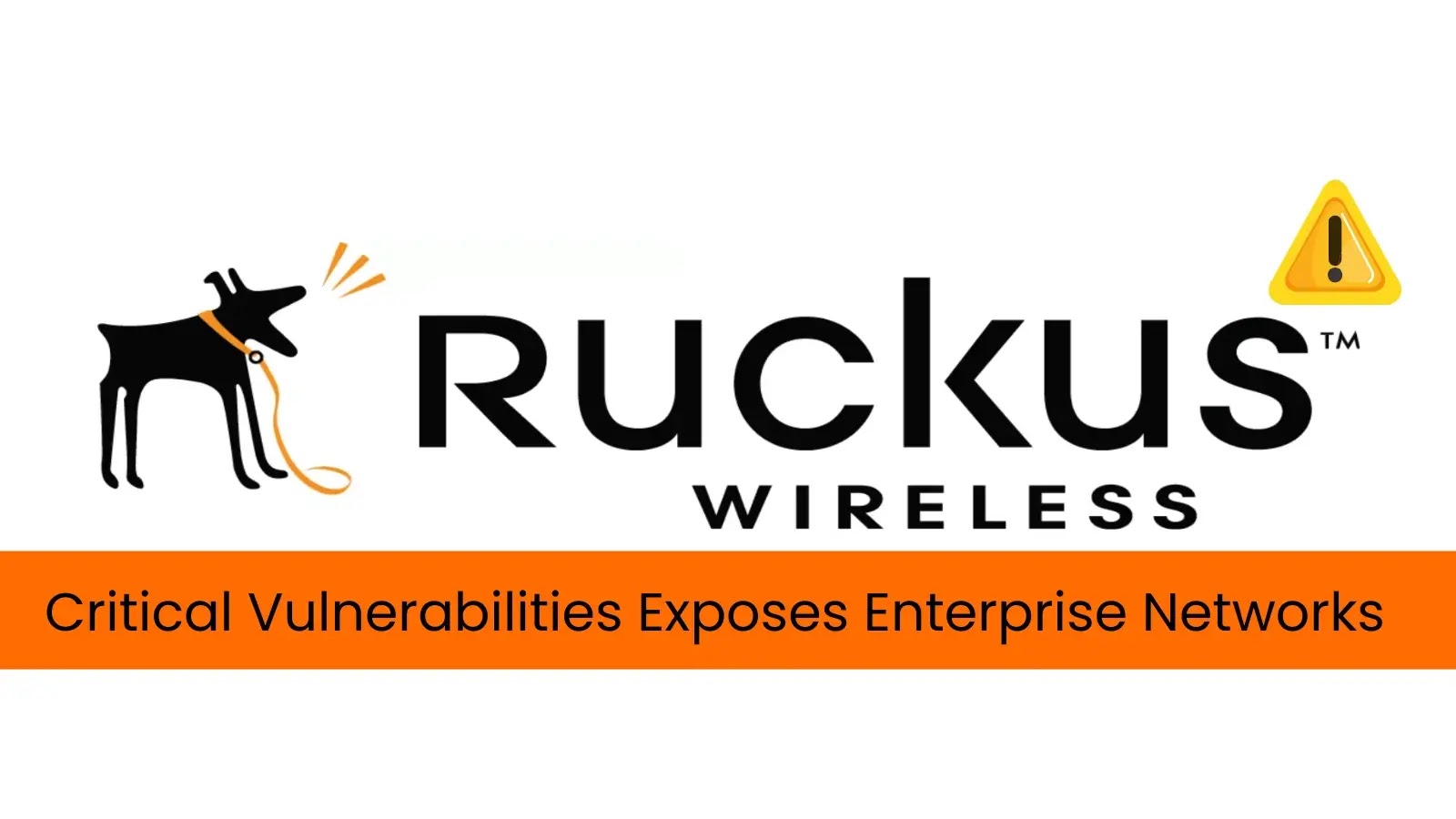 Critical Ruckus Wireless Flaws Threaten Enterprise Wi‑Fi Security