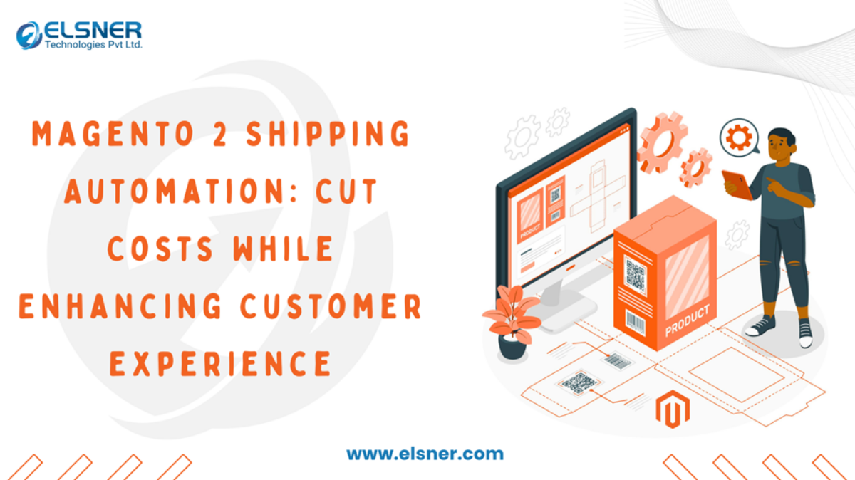 Cut Costs While Enhancing Customer Experience Magento 2 Shipping Automation: Cut Costs While Enhancing Customer Experience