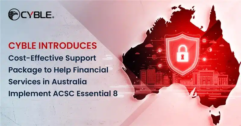Cyble Launches Essential 8 Support In Australia Cyble Launches Essential 8 Support In Australia