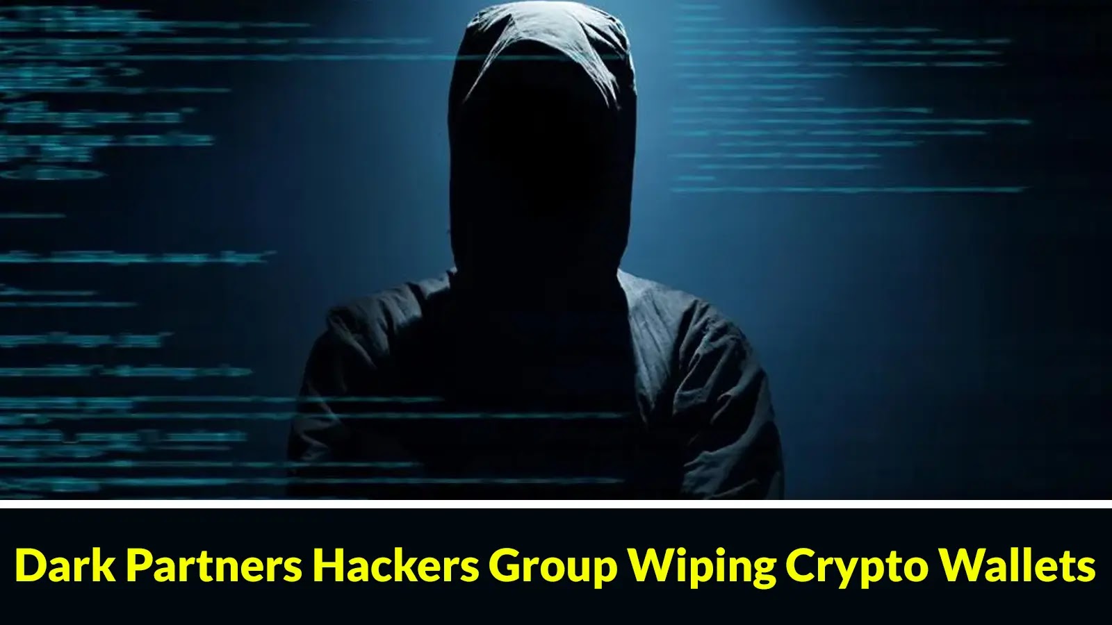 Dark Partners Hackers Group Wiping Crypto Wallets With Fake Ai Tools and VPN Services
