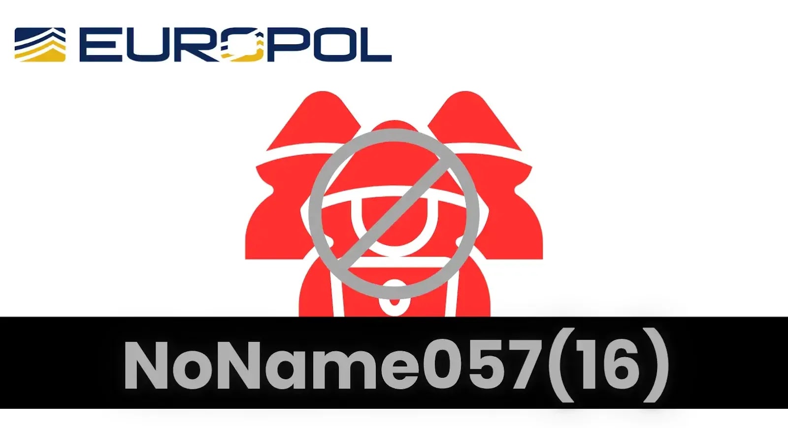 Europol Takes Down NoName057(16)’s Global Network of Over 100 Servers Europol Takes Down NoName057(16)’s Global Network of Over 100 Servers