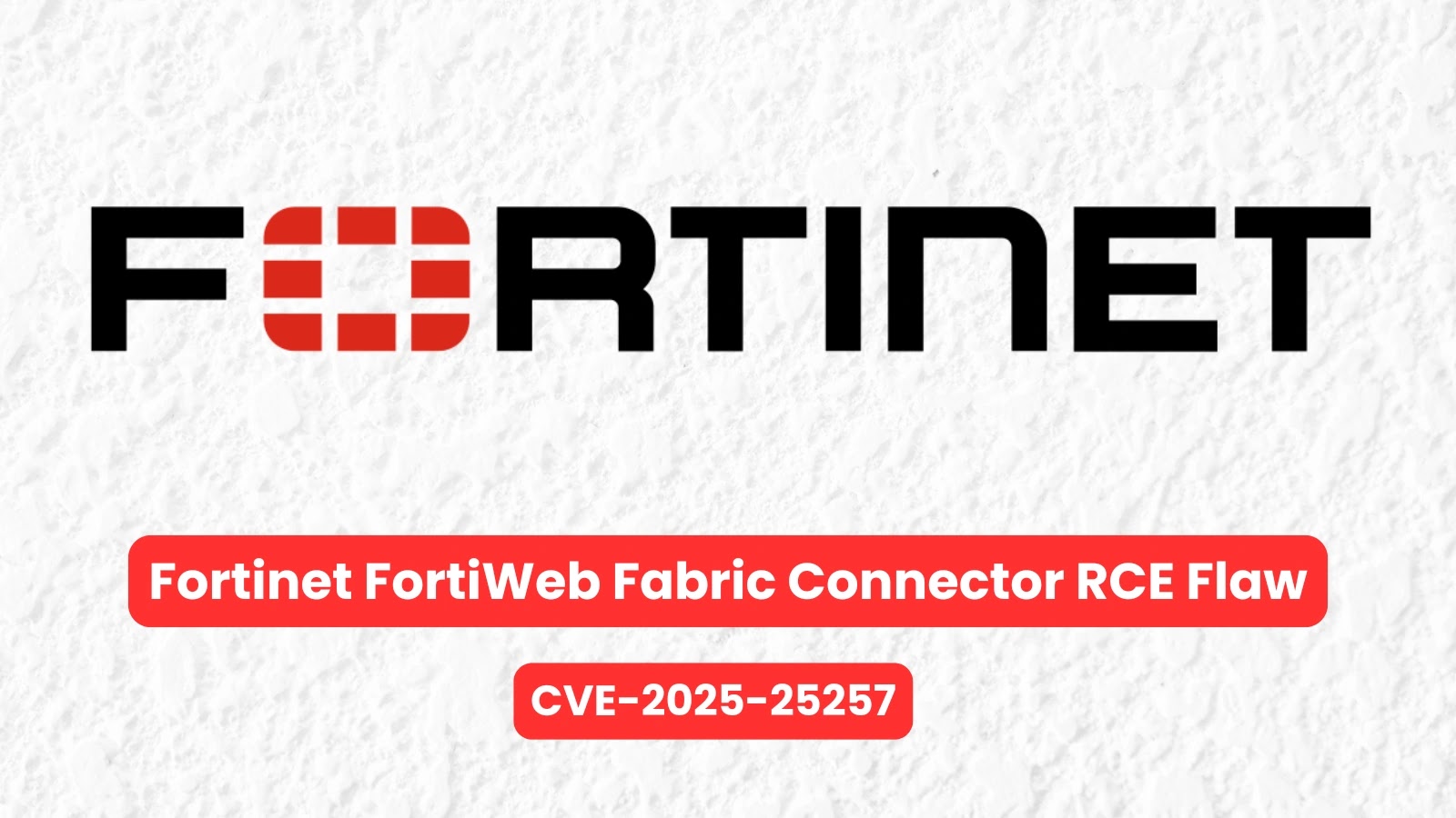Fortinet FortiWeb Fabric Connector Flaw Enables Remote Code Execution Fortinet FortiWeb Fabric Connector Flaw Enables Remote Code Execution