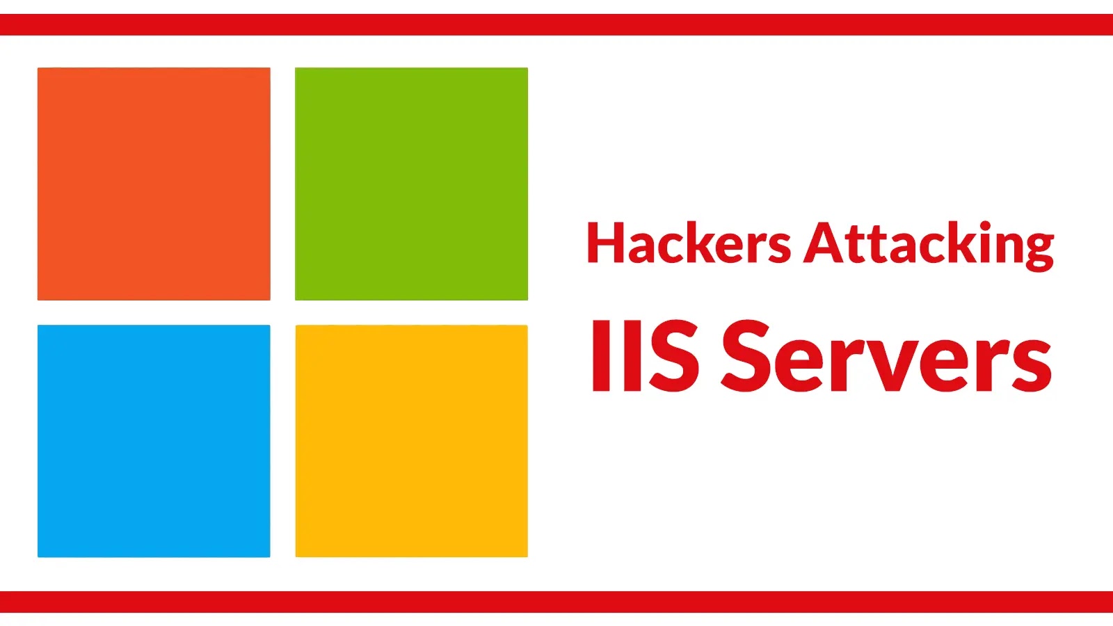 Hackers Attacking IIS Servers With New Web Shell Script to Gain Complete Remotely Control