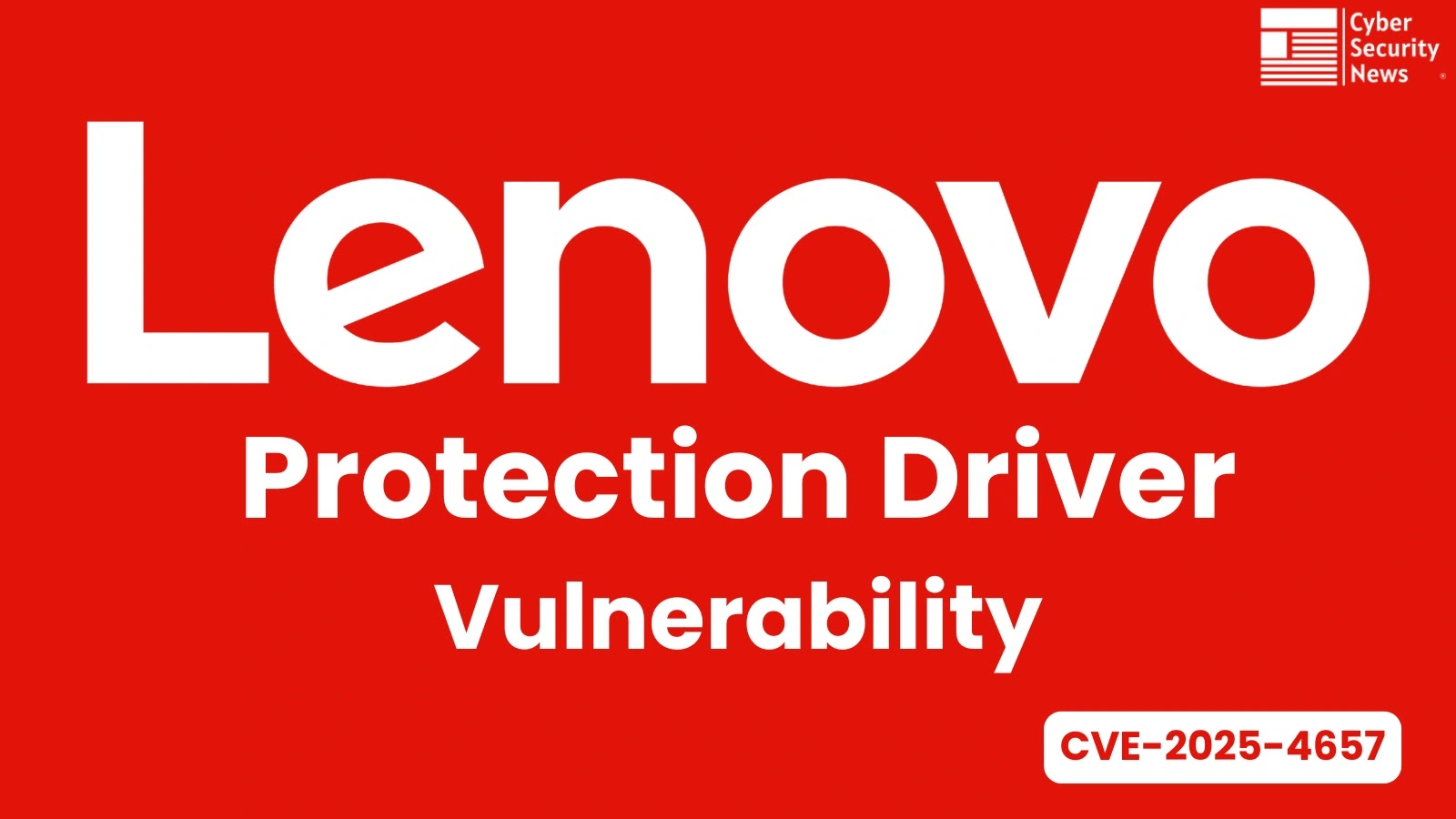 Lenovo Protection Driver Vulnerability Let Attackers Escalate Privilege and Execute Arbitrary Code