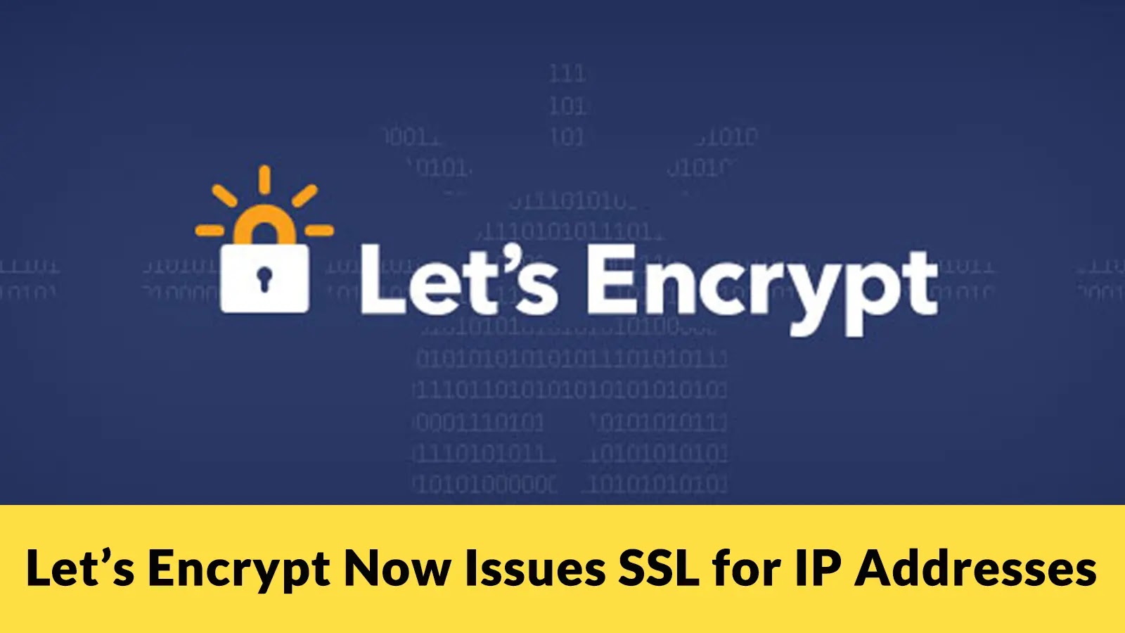 Let's Encrypt Started to Issue SSL/TLS Certificate for IP Address