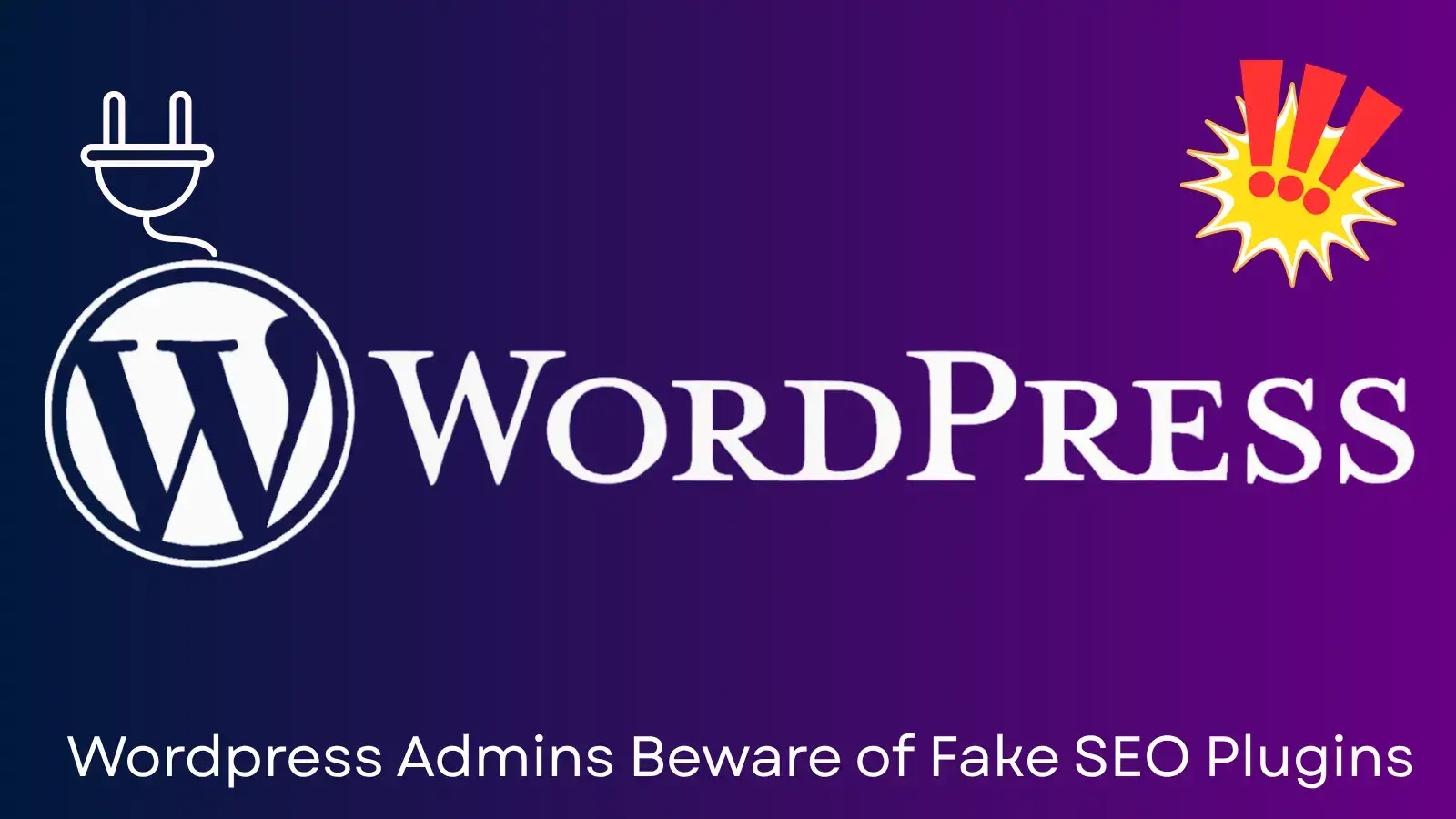 Malicious SEO Plugins on WordPress Can Lead to Site Takeover