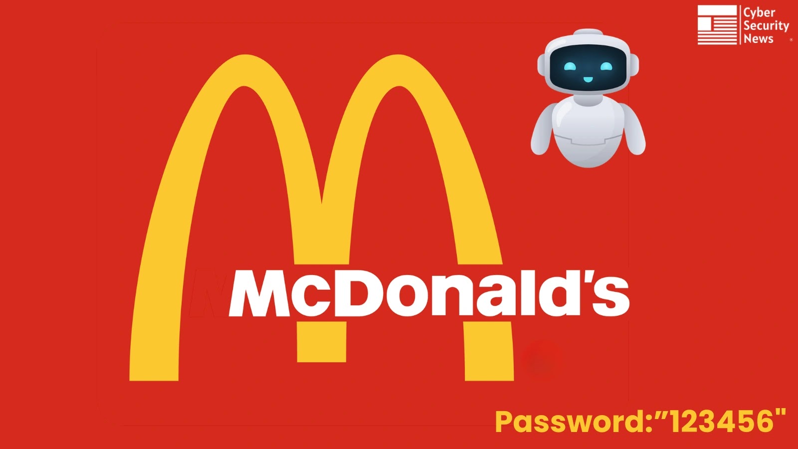 McDonald’s AI Hiring Bot With Password ‘123456’ Leaks Millions of Job-Seekers Data McDonald’s AI Hiring Bot With Password ‘123456’ Leaks Millions of Job-Seekers Data