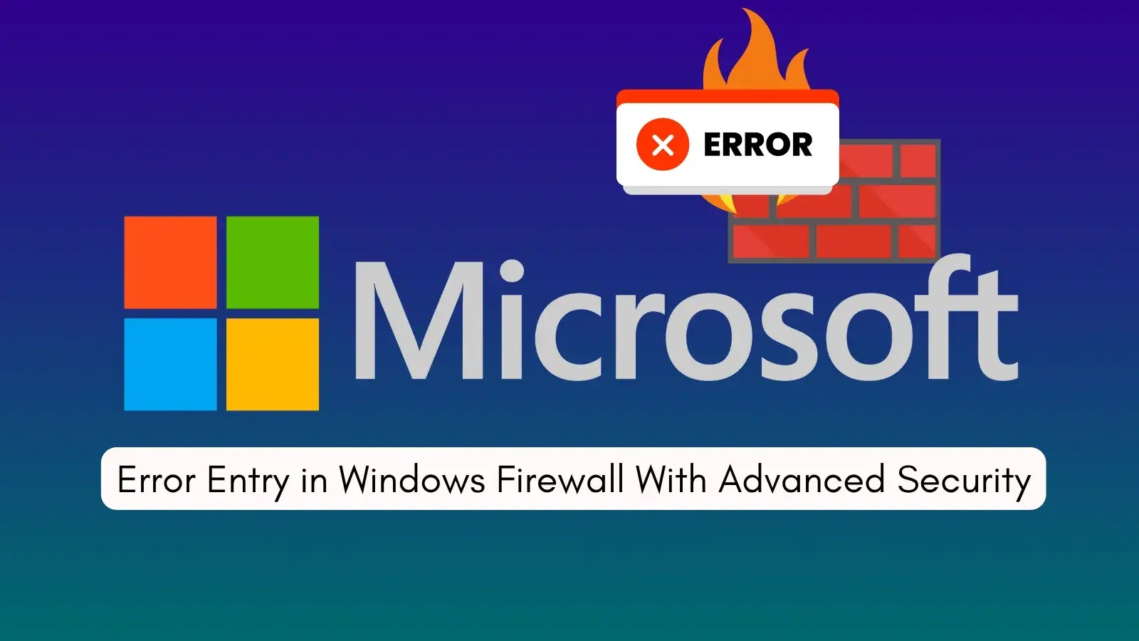 Microsoft Acknowledges Error Entry in Windows Firewall With Advanced Security