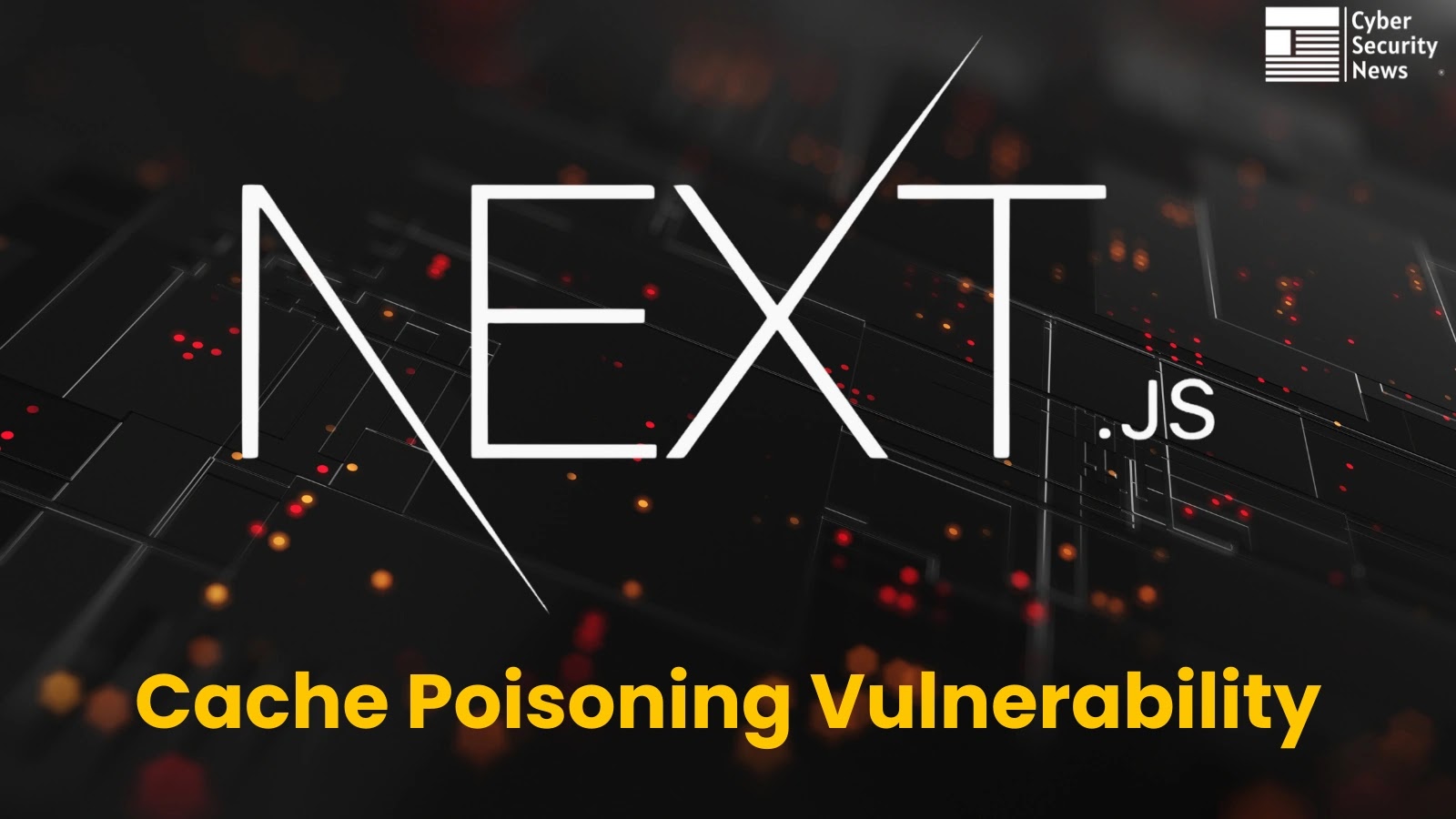Next.js Cache Poisoning Vulnerability Let Attackers Trigger DoS Condition Next.js Cache Poisoning Vulnerability Let Attackers Trigger DoS Condition