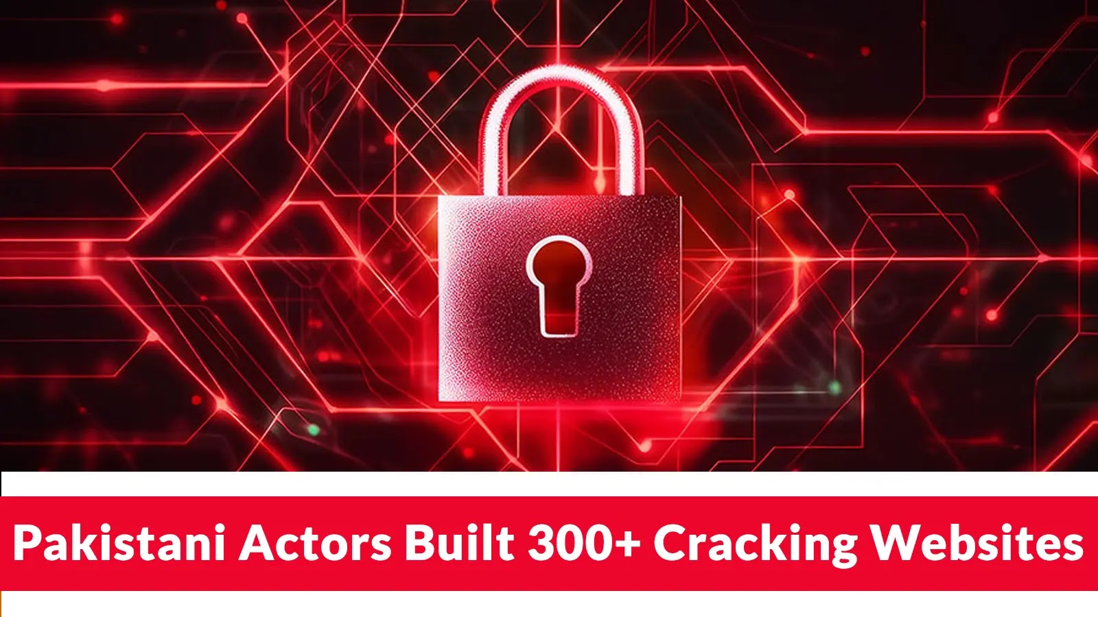 Pakistani Actors Built 300+ Cracking Websites Used to Deliver Info-Stealer Malware
