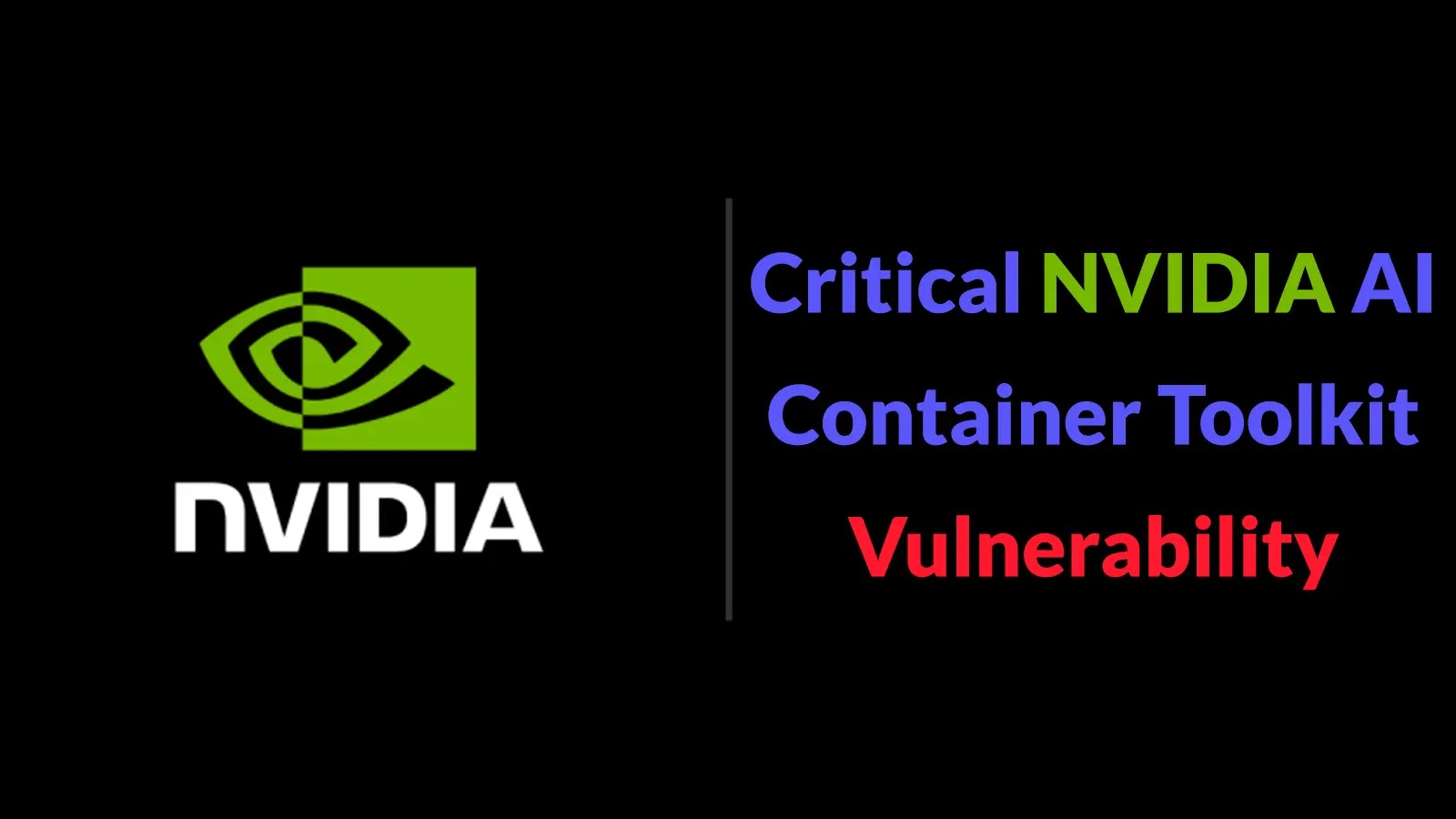 PoC Exploit Released for Critical NVIDIA AI Container Toolkit Vulnerability