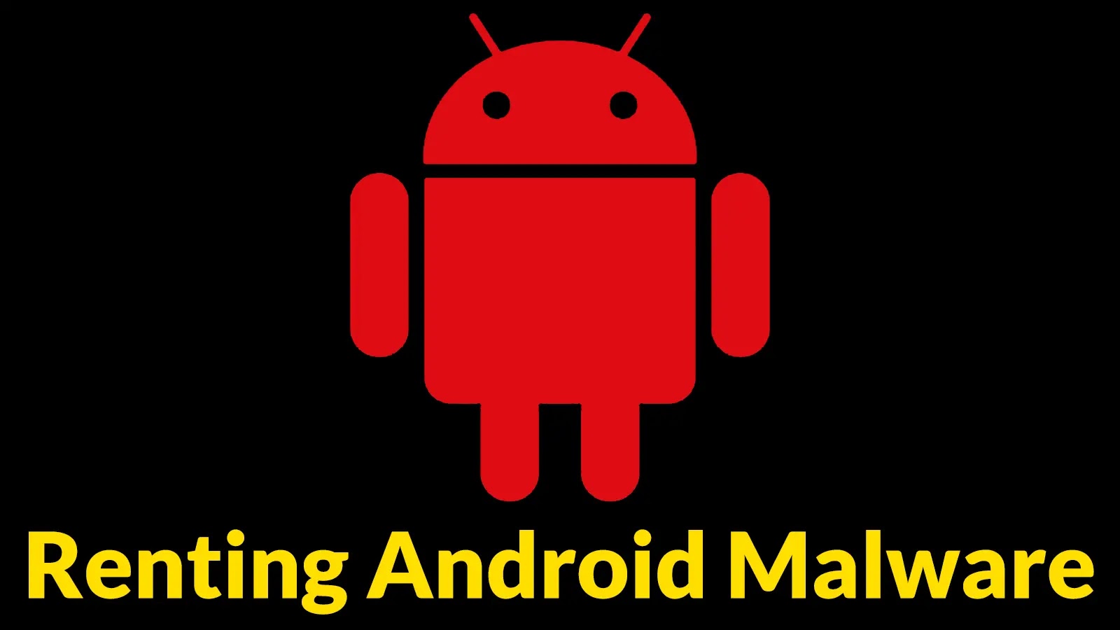 Renting Android Malware With 2FA Interception, AV Bypass is Getting Cheaper Now Renting Android Malware With 2FA Interception, AV Bypass is Getting Cheaper Now