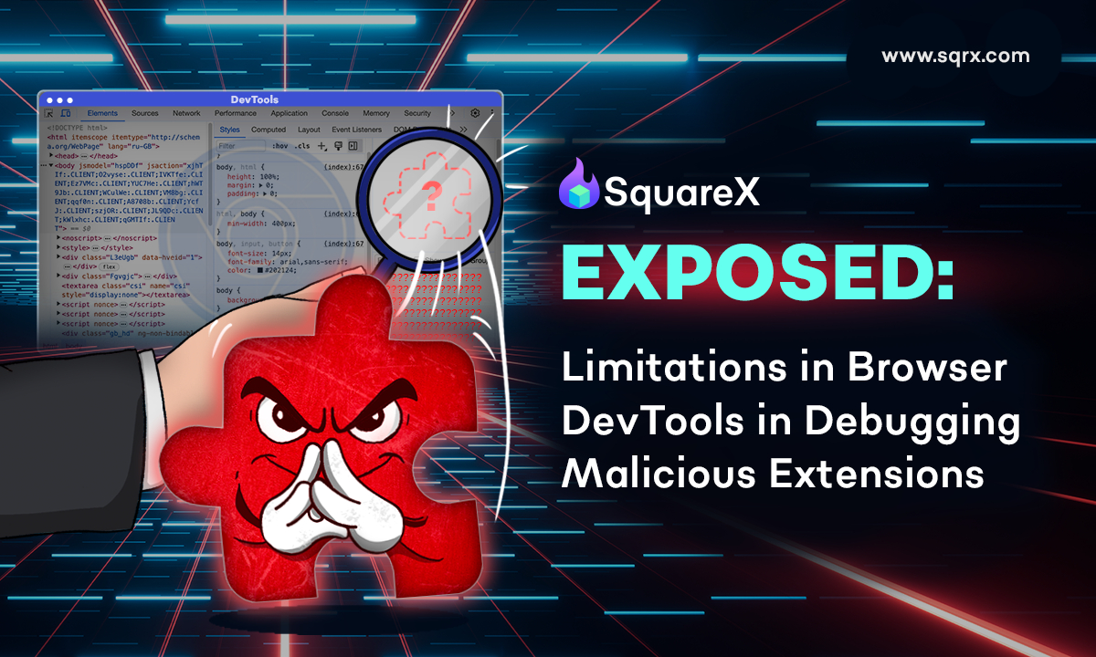 SquareX Discloses Architectural Limitations of Browser DevTools in Debugging Malicious Extensions SquareX Discloses Architectural Limitations of Browser DevTools in Debugging Malicious Extensions