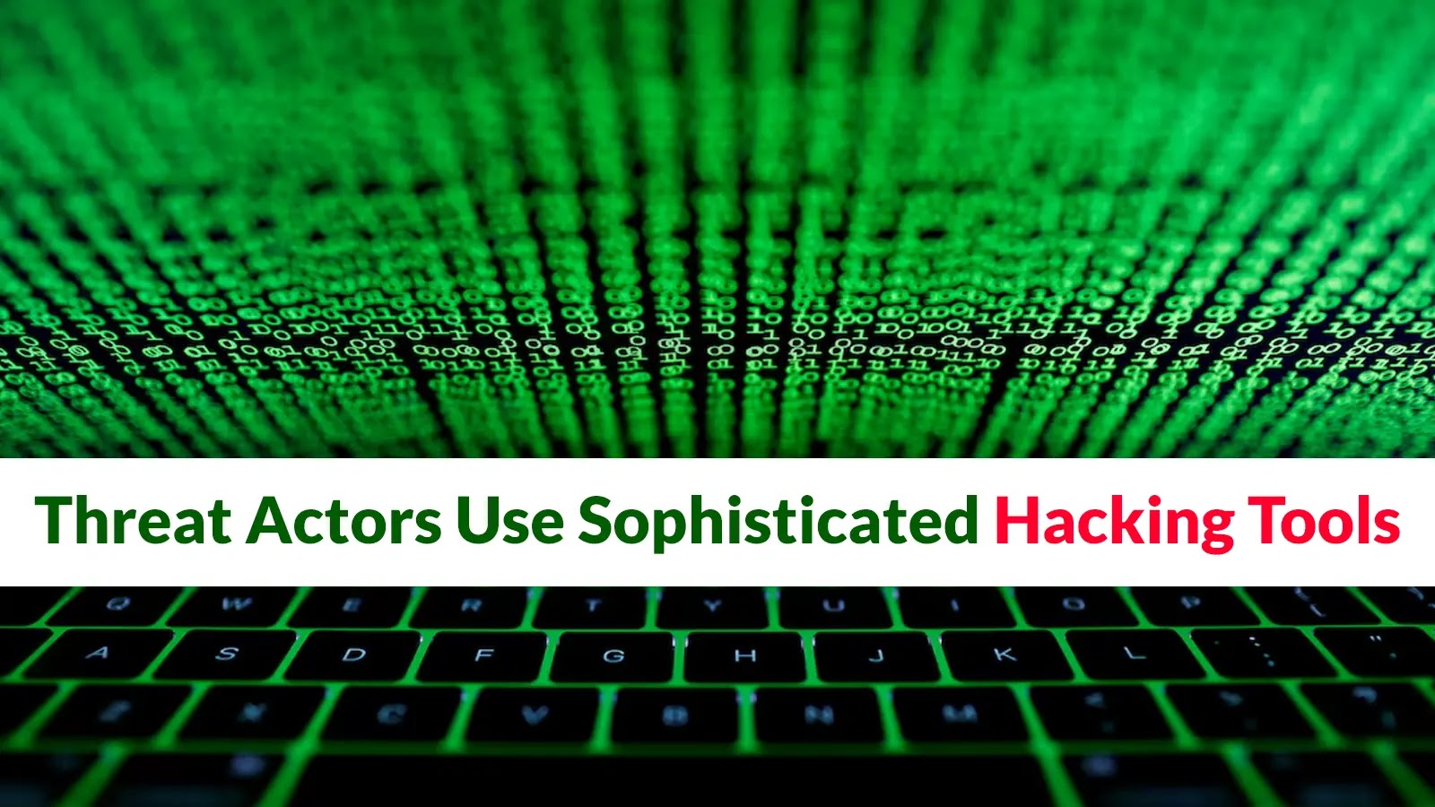 Threat Actors Use Sophisticated Hacking Tools to Destroy Organizations Critical Infrastructure