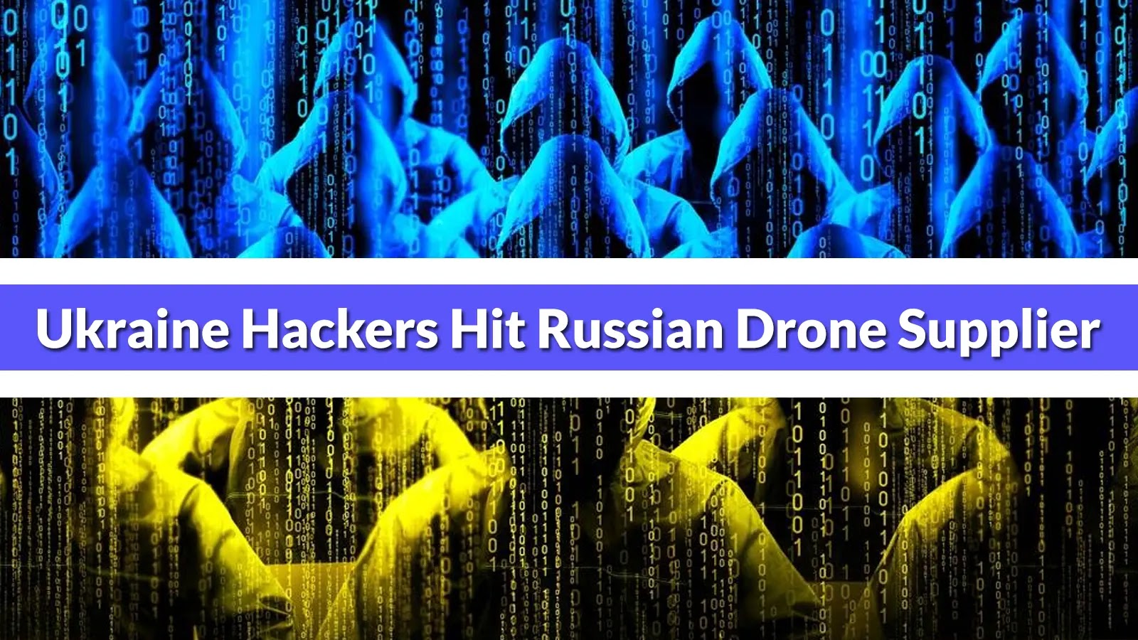 Ukraine Hackers Claimed Cyberattack on Major Russian Drone Supplier
