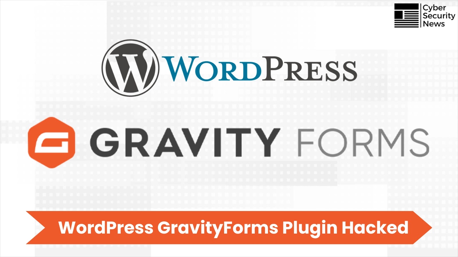 WordPress GravityForms Plugin Hacked to Include Malicious Code