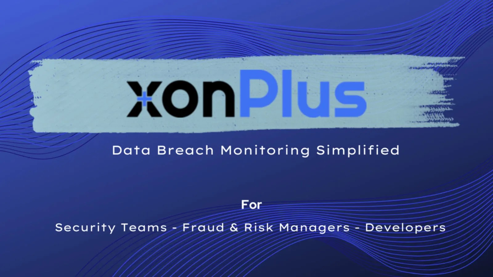 xonPlus Launches Real-Time Breach Alerting Platform For Enterprise Credential Exposure
