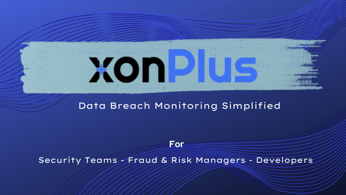 xonPlus Launches Real-Time Breach Alerting Platform for Enterprise Credential Exposure xonPlus Launches Real-Time Breach Alerting Platform for Enterprise Credential Exposure