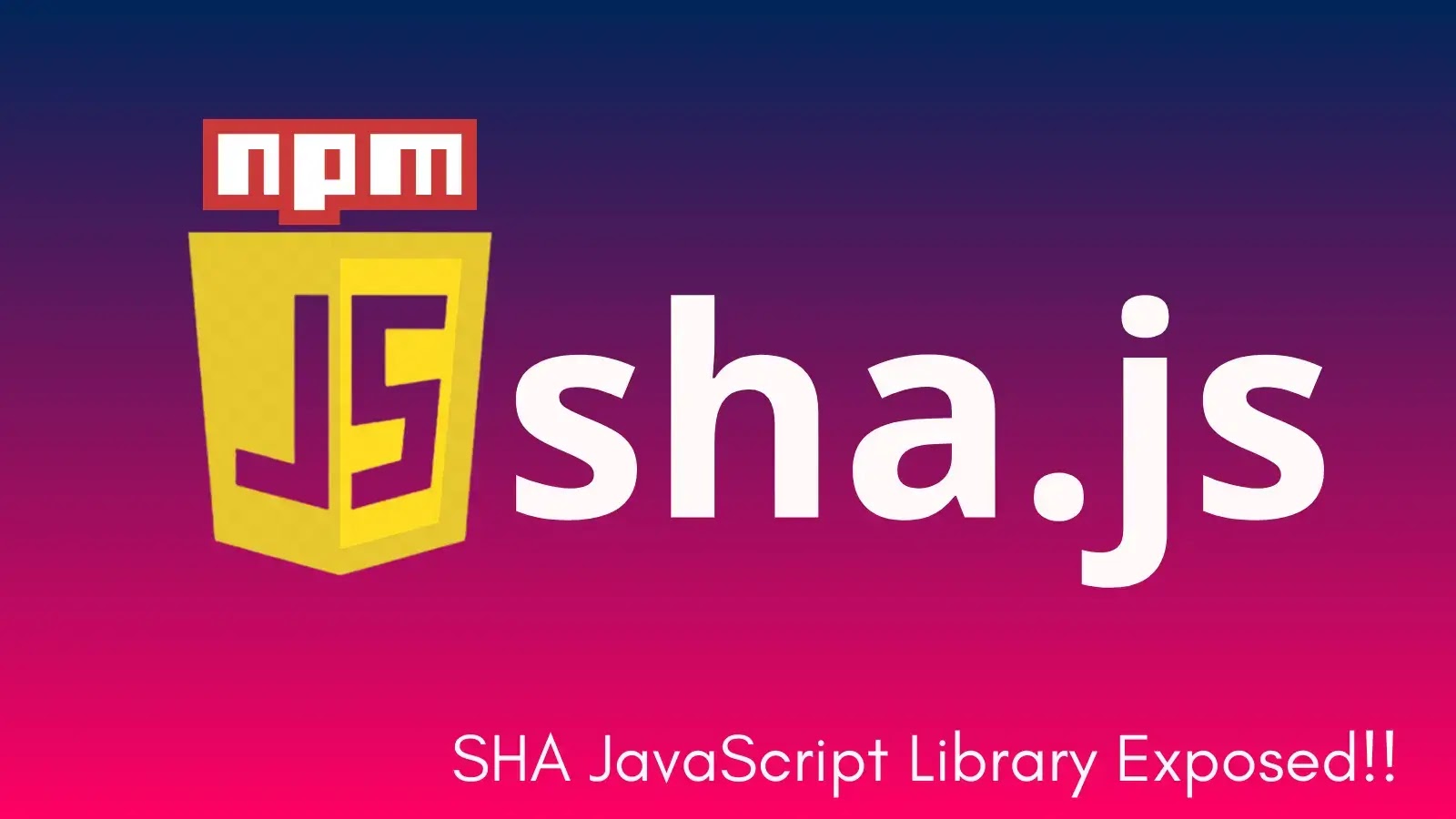 14 Million-Download SHA JavaScript Library Exposes Users to Hash Manipulation Attacks 14 Million-Download SHA JavaScript Library Exposes Users to Hash Manipulation Attacks