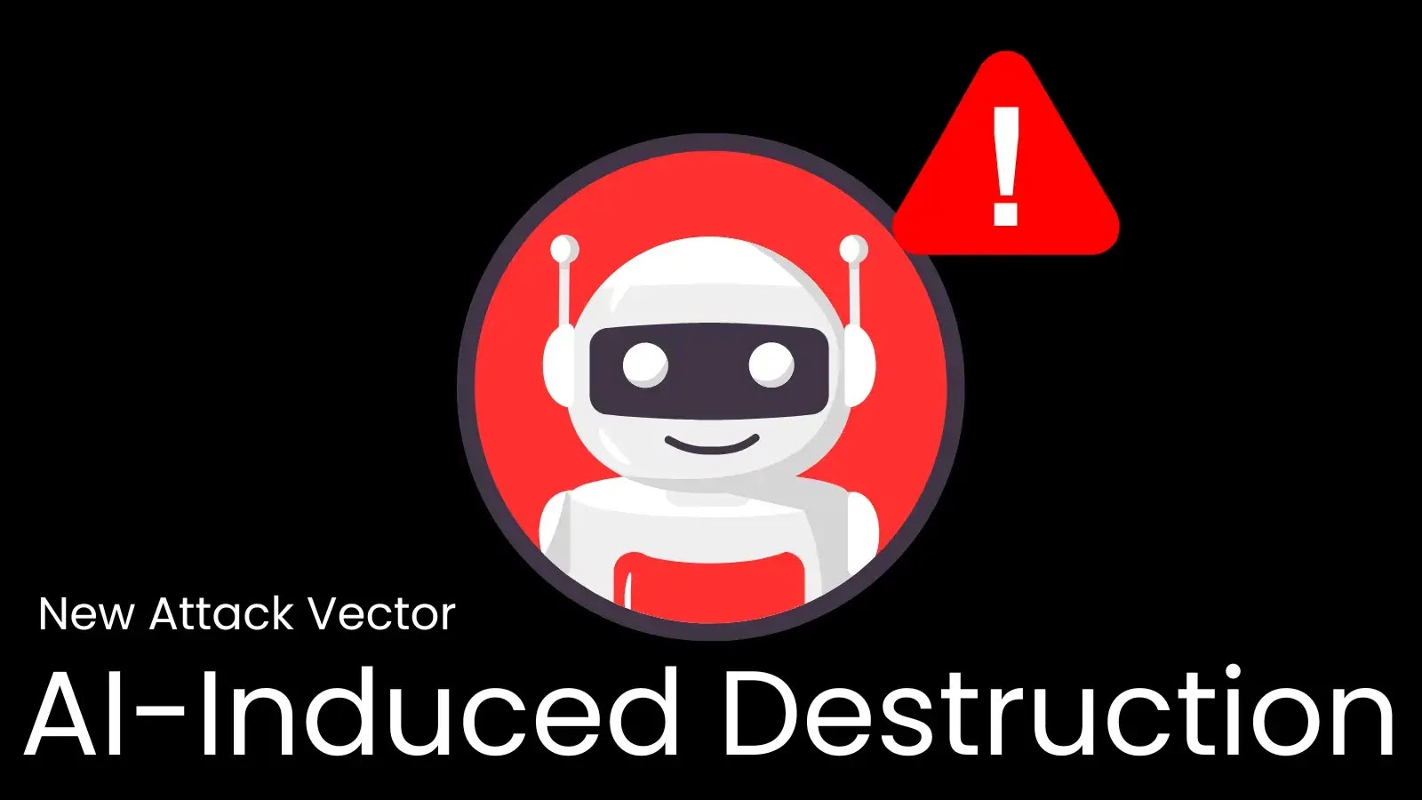 'AI Induced Destruction' - How AI Misuse is Creating New Attack Vectors