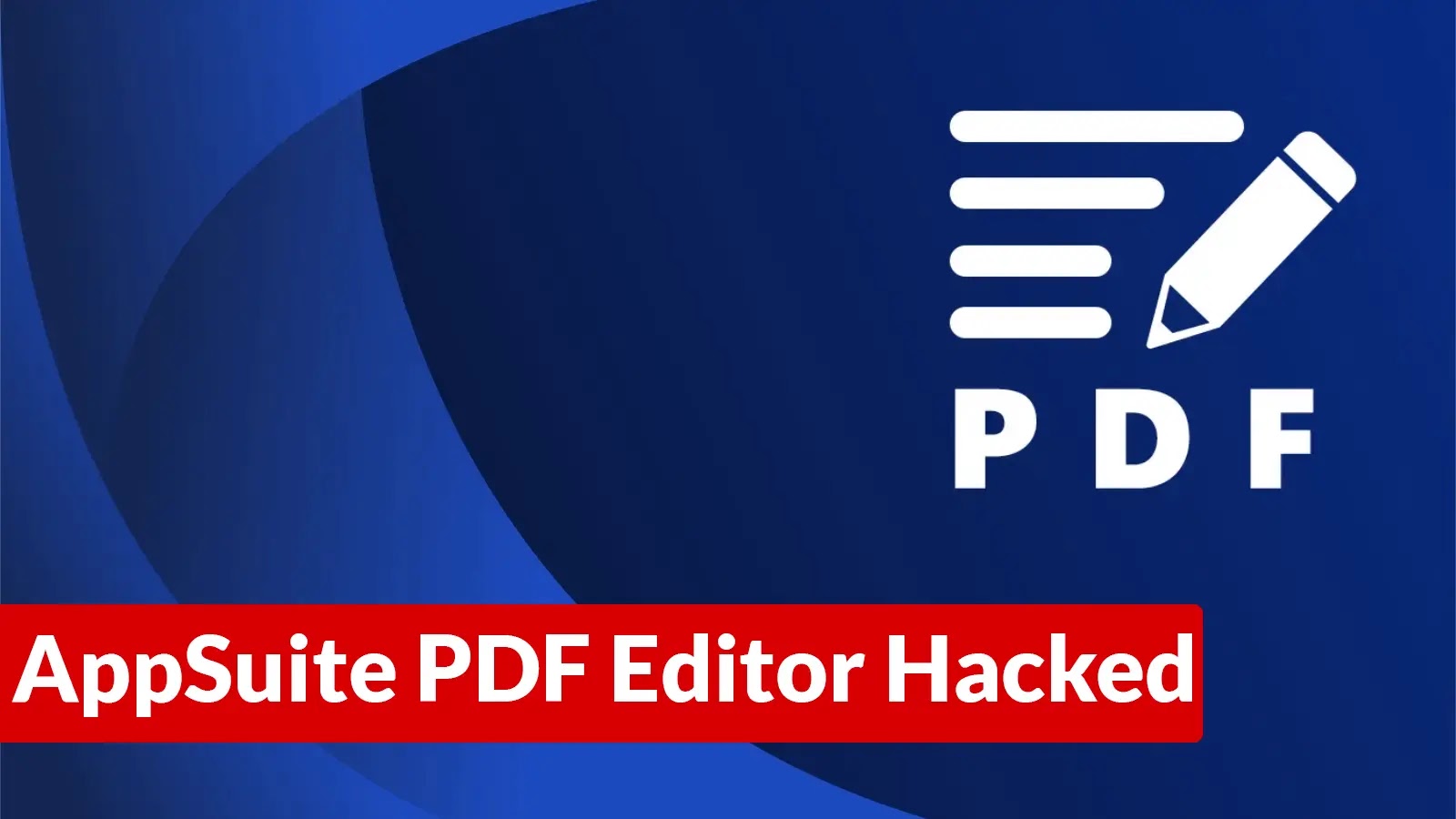 AppSuite PDF Editor Hacked to Execute Arbitrary Commands on The Infected System