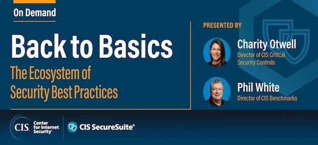 Back to basics webinar: The ecosystem of CIS Security best practices