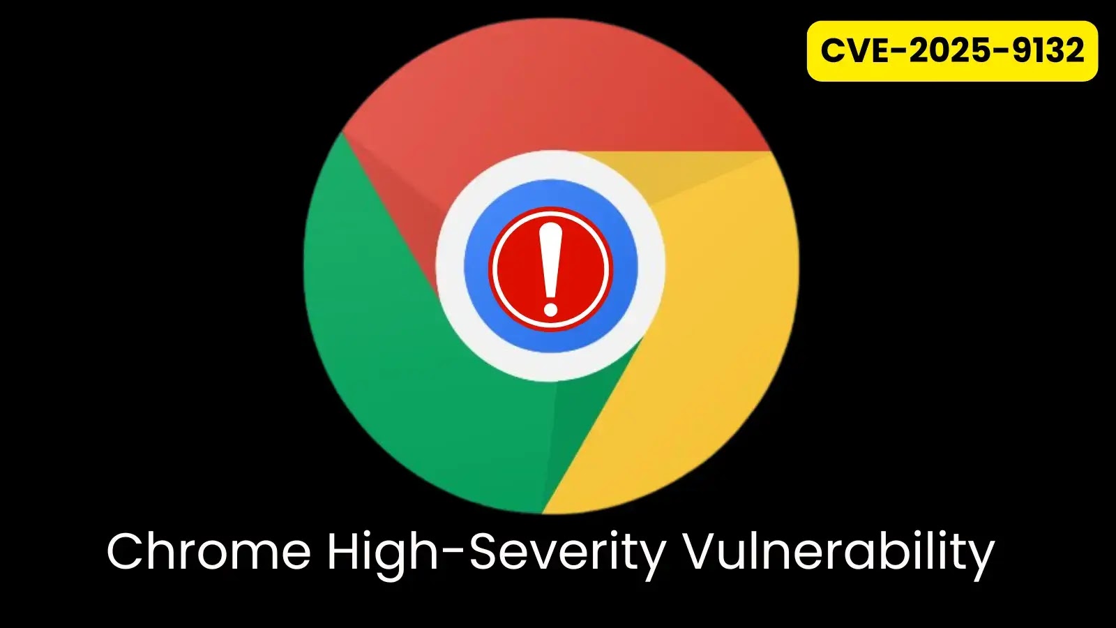 Chrome High-Severity Vulnerability Could Let Attackers Run Arbitrary Code