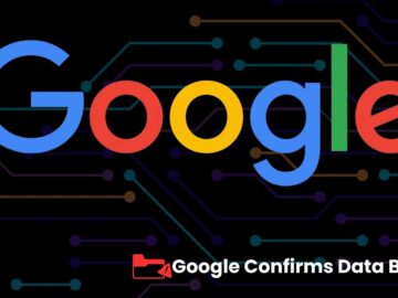 Google Confirms Data Breach – Notifying Users Affected By the Cyberattack Google Confirms Data Breach - Notifying Users Affected By the Cyberattack