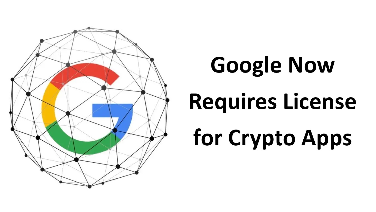 Google Requires Crypto App Developers to Have License or Certification From Relevant Authorities Google Requires Crypto App Developers to Have License or Certification From Relevant Authorities