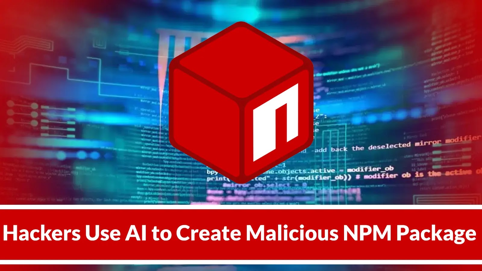 Hackers Use AI to Create Malicious NPM Package that Drains Your Crypto Wallet