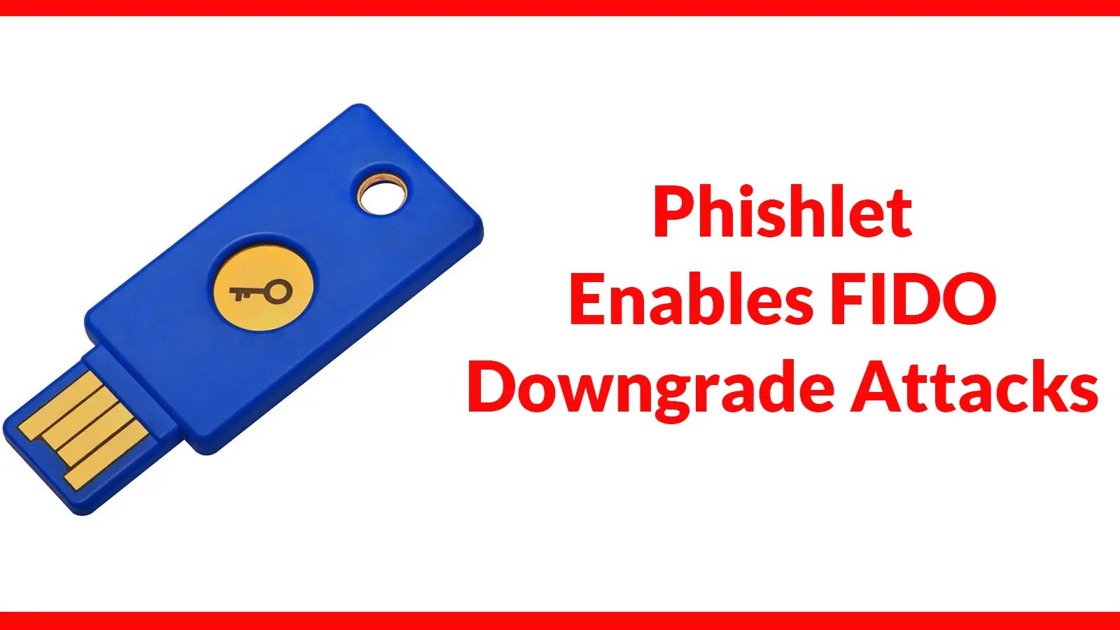 Hackers Using Dedicated Phishlet to Launch FIDO Authentication Downgrade Attacks