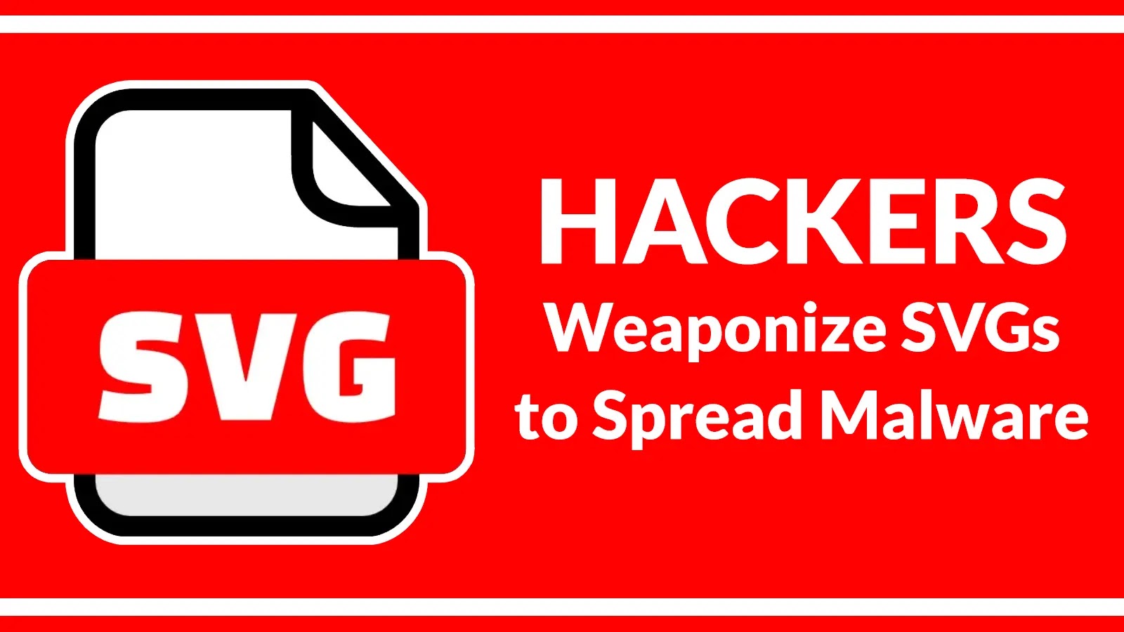 Hackers Weaponizing SVG Files With Malicious Embedded JavaScript to Execute Malware on Windows Systems