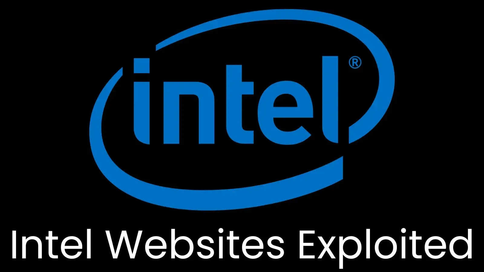 Intel Websites Compromised, Allowing Hackers Access to Employee Data Intel Websites Compromised, Allowing Hackers Access to Employee Data