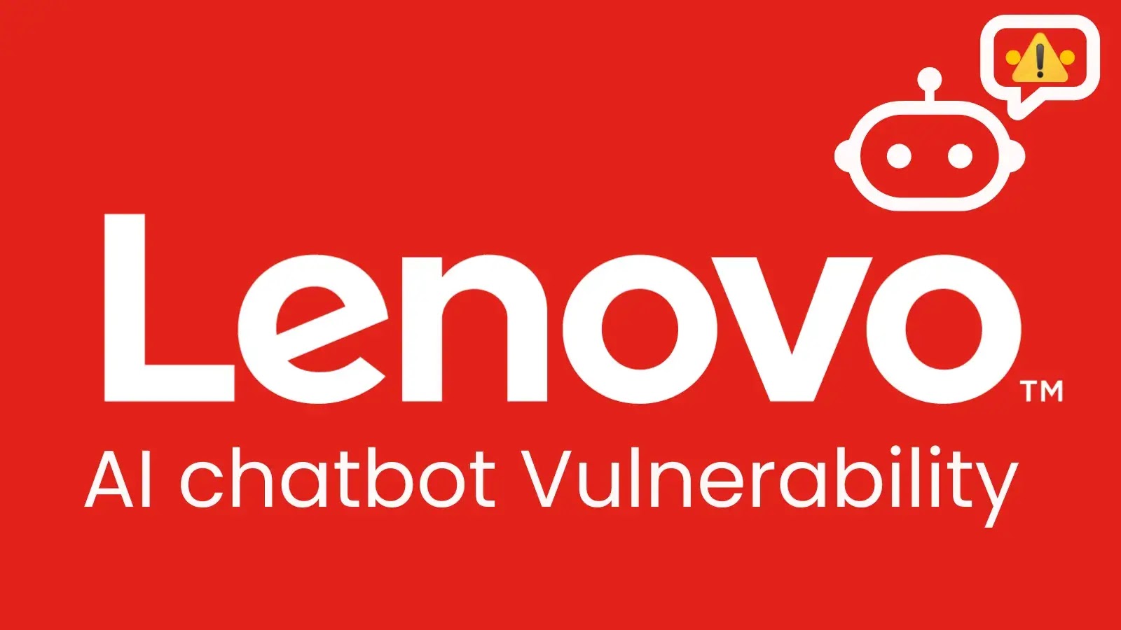 Lenovo AI Chatbot Flaw Allows Remote Script Execution on Corporate Systems