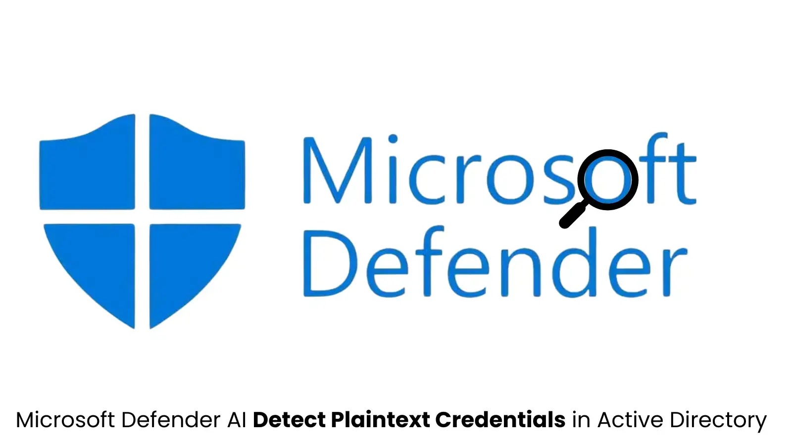 Microsoft Defender AI Can Detect Plaintext Credentials in Active Directory