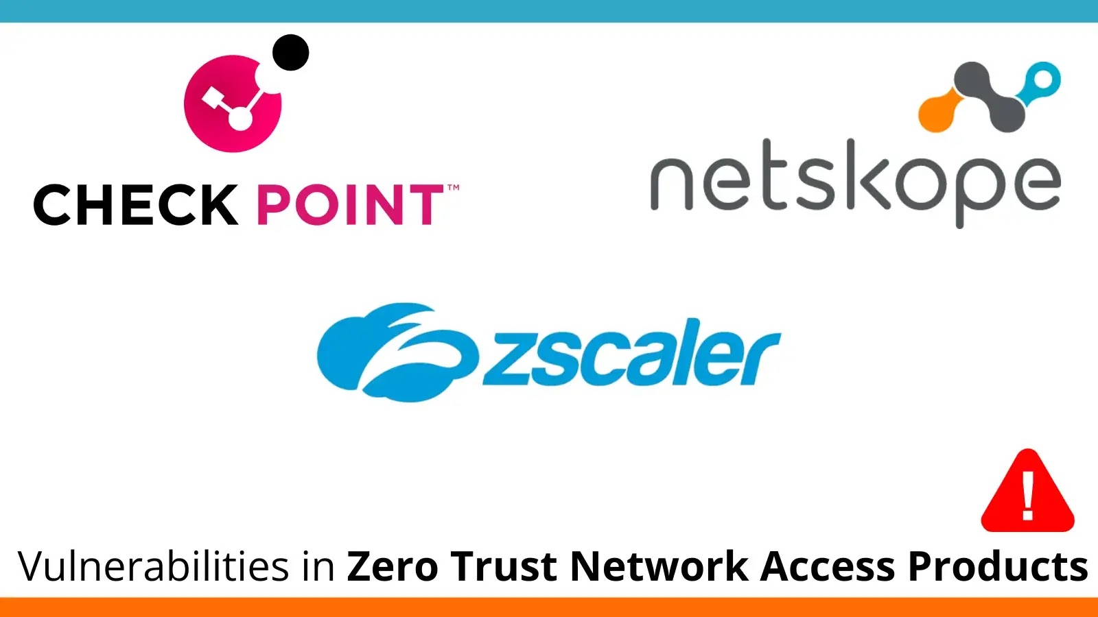 Multiple Critical Flaws Hit Zero Trust Products from Check Point, Zscaler, and Netskope
