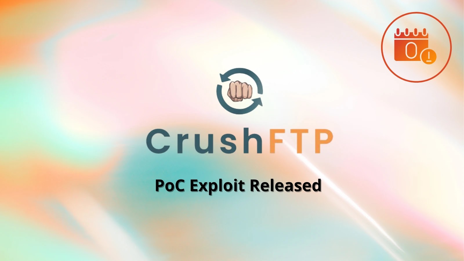 PoC Exploit Released for CrushFTP 0-day Vulnerability (CVE-2025-54309)