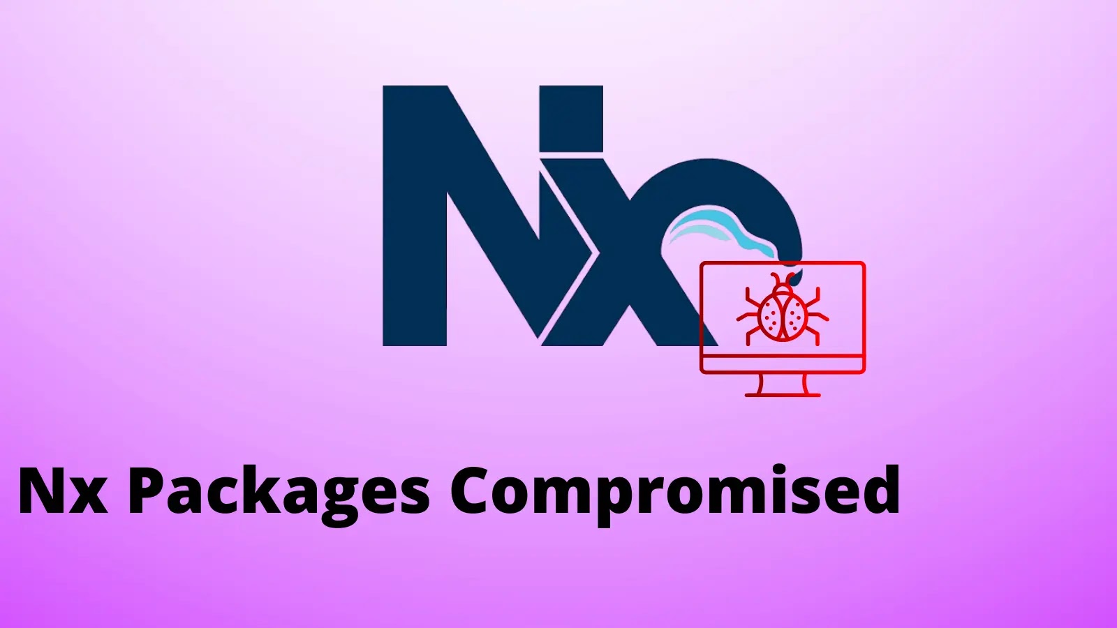 Popular Nx Packages Compromised by Credential-Stealing Malware Popular Nx Packages Compromised by Credential-Stealing Malware