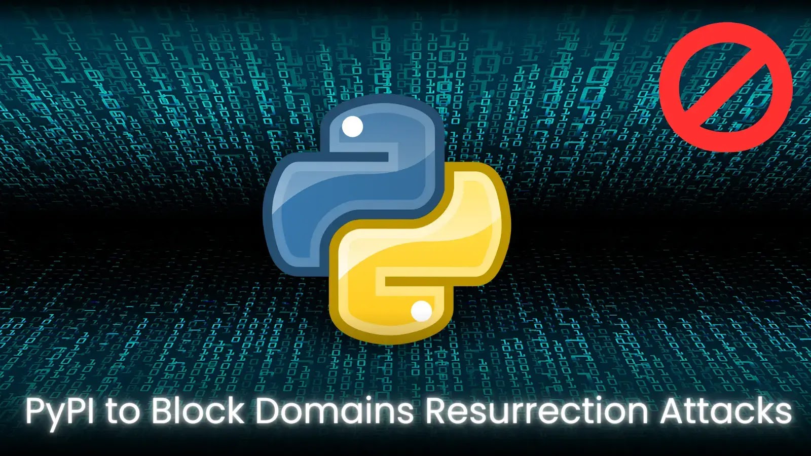 PyPI Blocks Expired Domain Access to Prevent Resurrection Attacks