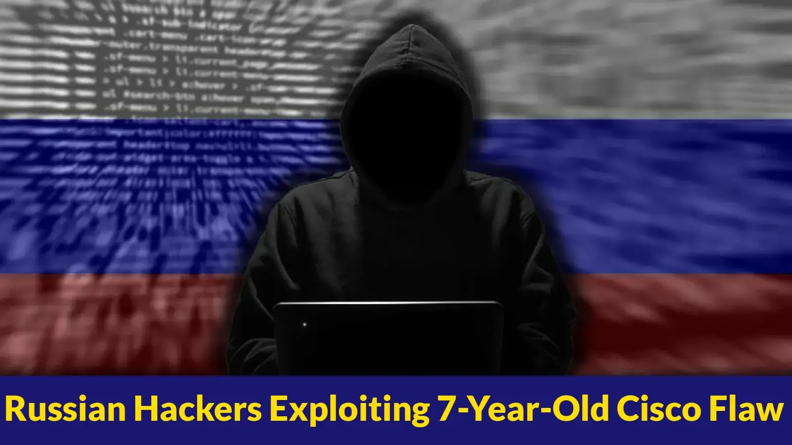 Russian Hackers Exploiting 7-Year-Old Cisco Vulnerability to Collect Configs from Industrial Systems