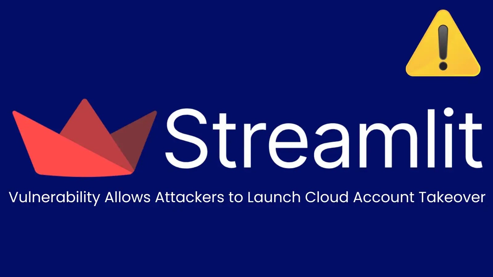 Streamlit Vulnerability Exposes Users to Cloud Account Takeover Attacks