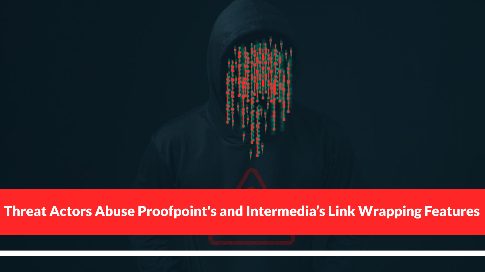 Threat Actors Abuse Proofpoint's and Intermedia’s Link Wrapping Features to Hide Phishing Payloads